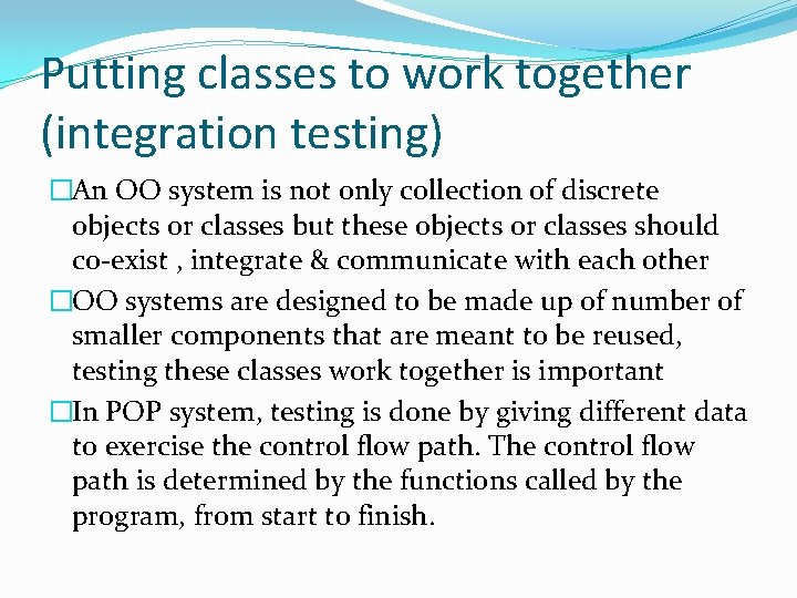 Putting classes to work together (integration testing) �An OO system is not only collection