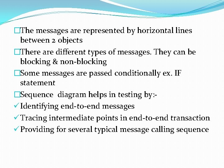 �The messages are represented by horizontal lines between 2 objects �There are different types