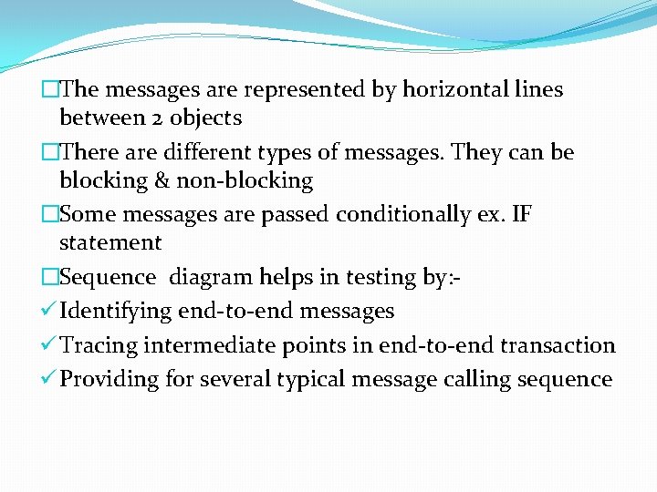 �The messages are represented by horizontal lines between 2 objects �There are different types �The messages are represented by horizontal lines between 2 objects �There are different types
