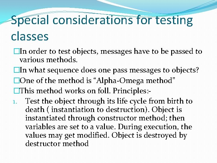 Special considerations for testing classes �In order to test objects, messages have to be Special considerations for testing classes �In order to test objects, messages have to be