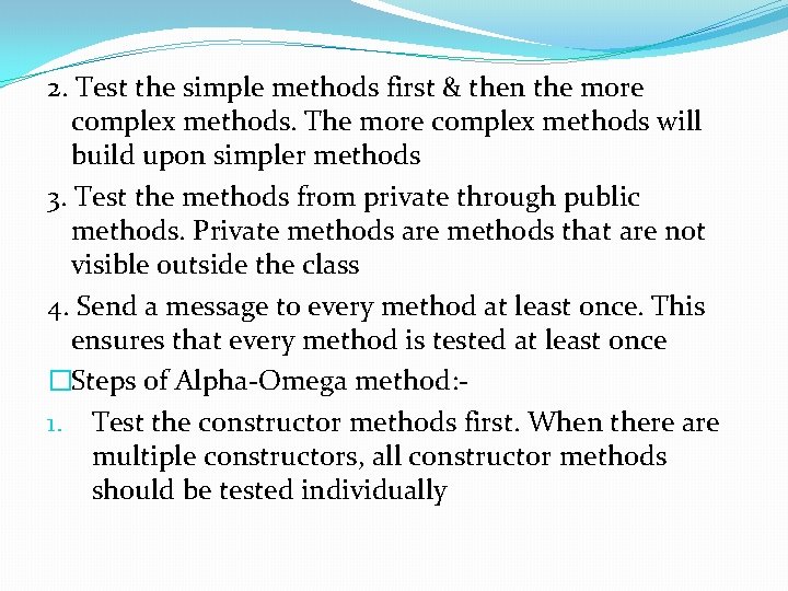 2. Test the simple methods first & then the more complex methods. The more
