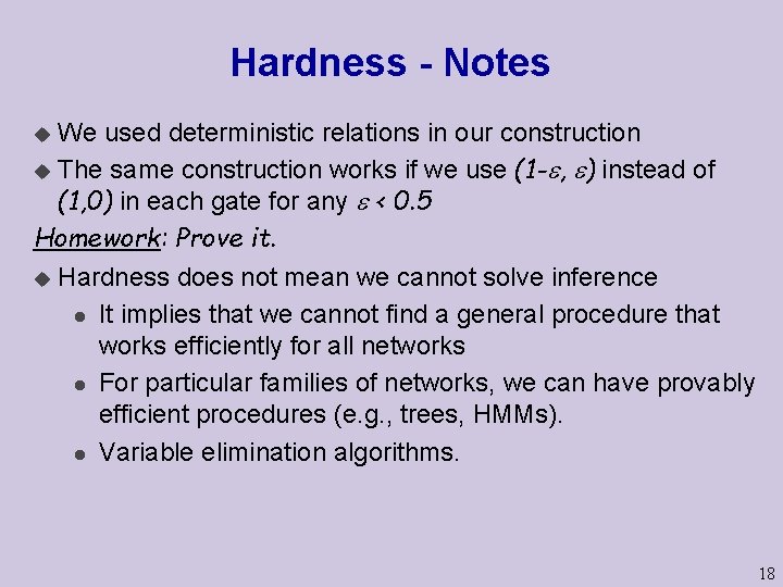 Hardness - Notes We used deterministic relations in our construction u The same construction