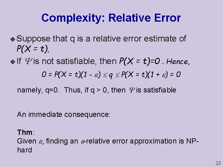 Complexity: Relative Error u Suppose that q is a relative error estimate of P(X