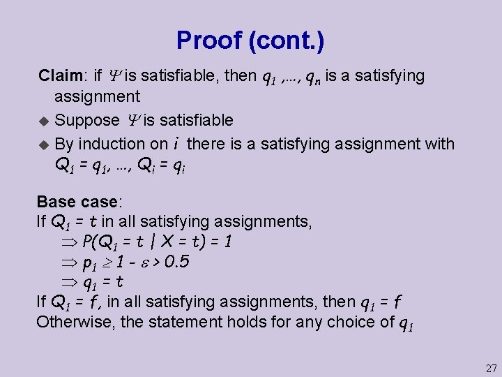 Proof (cont. ) Claim: if is satisfiable, then q 1 , …, qn is