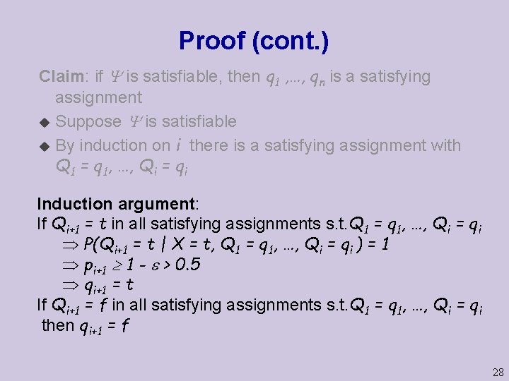 Proof (cont. ) Claim: if is satisfiable, then q 1 , …, qn is