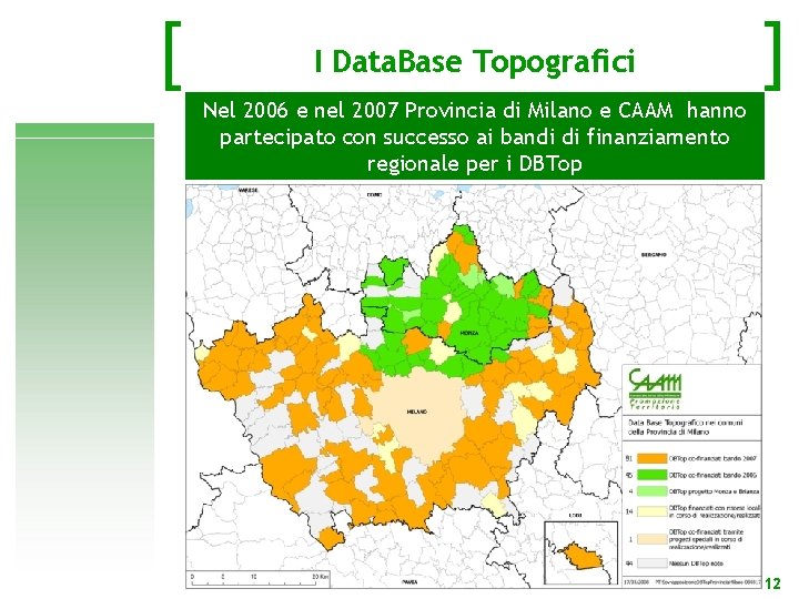 [ I Data. Base Topografici ] Nel 2006 e nel 2007 Provincia di Milano