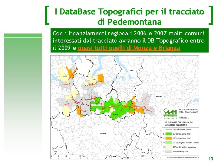 [ I Data. Base Topografici per il tracciato di Pedemontana ] Con i finanziamenti