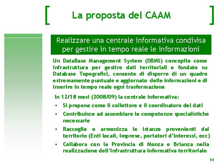 [ La proposta del CAAM ] Realizzare una centrale informativa condivisa per gestire in