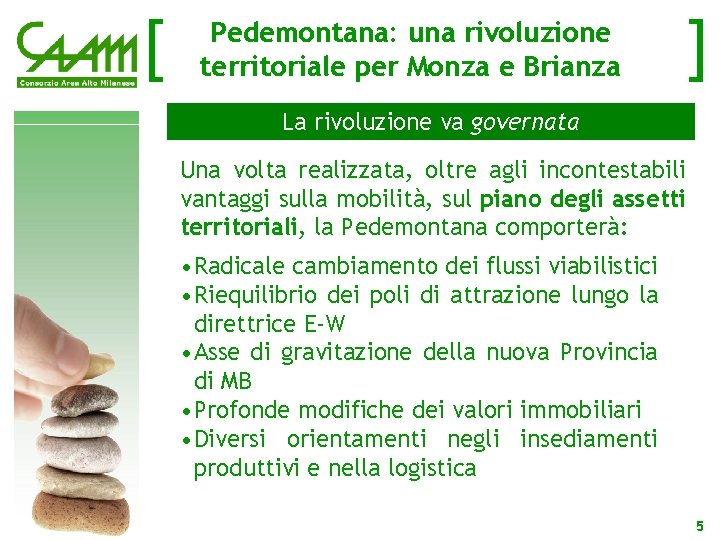 [ Pedemontana: una rivoluzione territoriale per Monza e Brianza ] La rivoluzione va governata