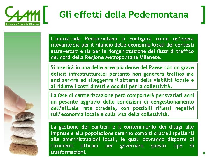 [ Gli effetti della Pedemontana ] L’autostrada Pedemontana si configura come un’opera rilevante sia