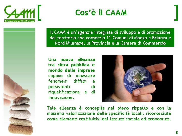 [ Cos’è il CAAM ] Il CAAM è un’agenzia integrata di sviluppo e di