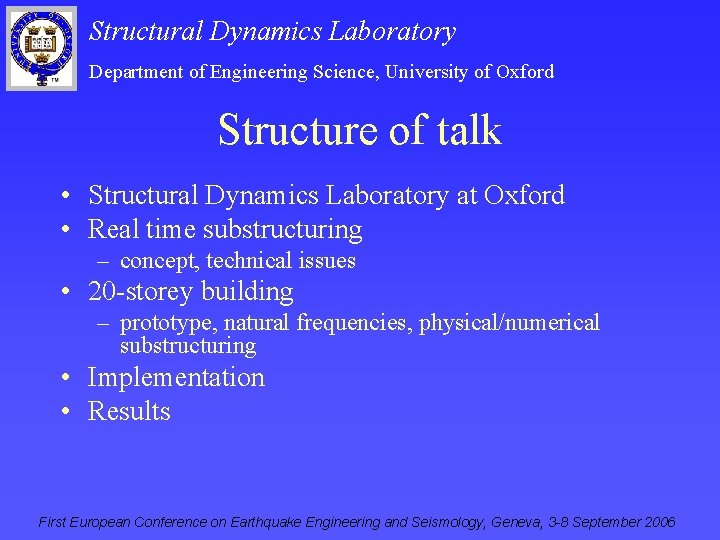 Structural Dynamics Laboratory Department of Engineering Science, University of Oxford Structure of talk •