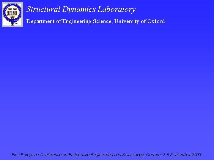 Structural Dynamics Laboratory Department of Engineering Science, University of Oxford First European Conference on