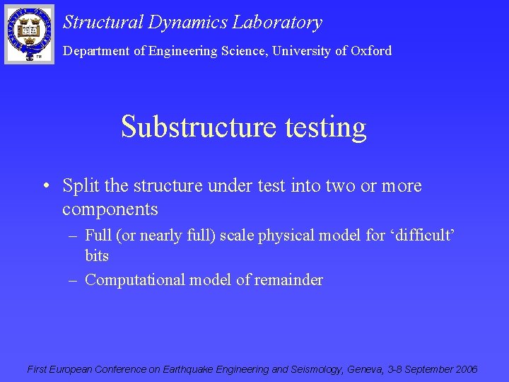 Structural Dynamics Laboratory Department of Engineering Science, University of Oxford Substructure testing • Split
