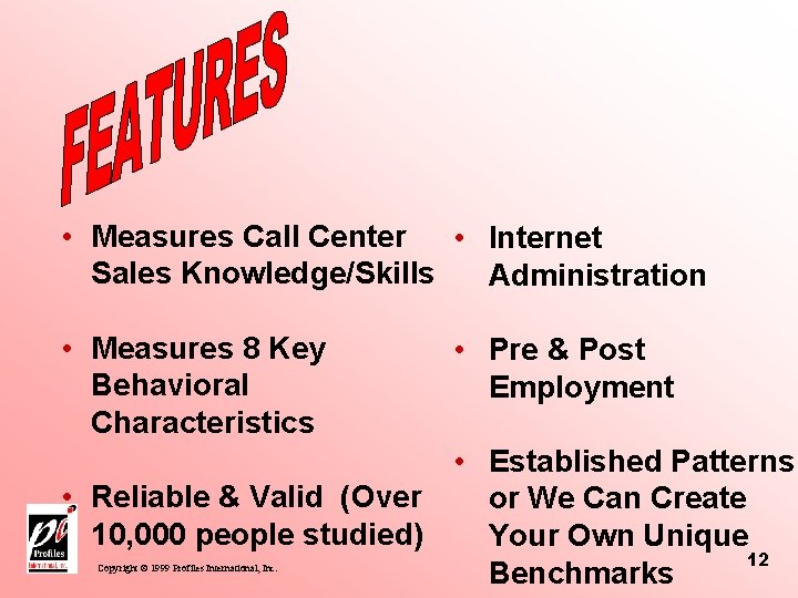  • Measures Call Center • Internet Sales Knowledge/Skills Administration • Measures 8 Key
