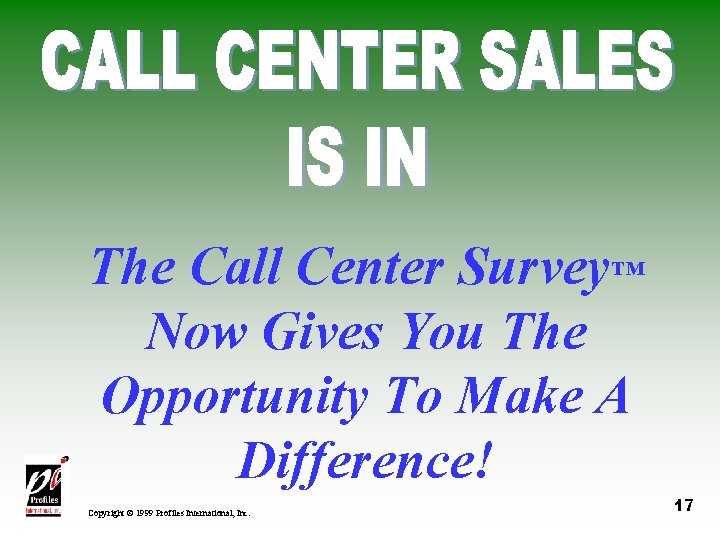 The Call Center Survey™ Now Gives You The Opportunity To Make A Difference! Copyright