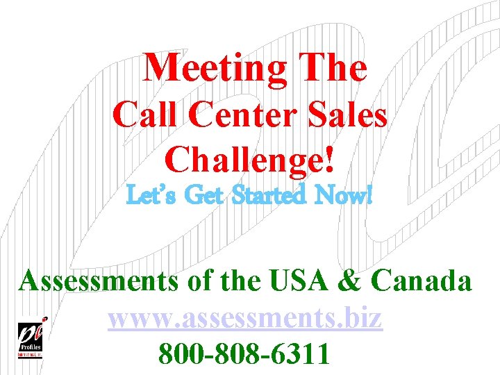 Meeting The Call Center Sales Challenge! Let’s Get Started Now! Assessments of the USA