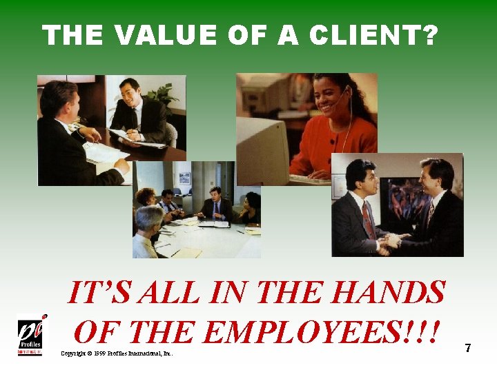 THE VALUE OF A CLIENT? IT’S ALL IN THE HANDS OF THE EMPLOYEES!!! Copyright