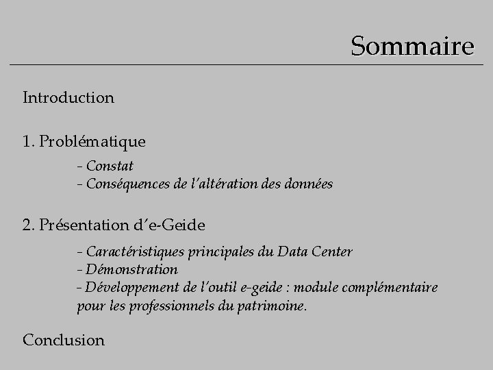 Sommaire Introduction 1. Problématique - Constat - Conséquences de l’altération des données 2. Présentation