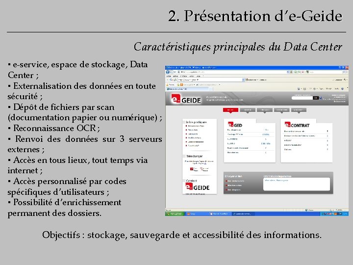 2. Présentation d’e-Geide Caractéristiques principales du Data Center ▪ e-service, espace de stockage, Data