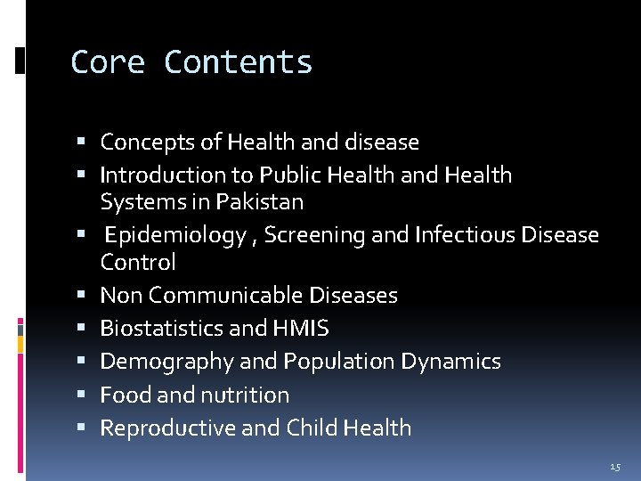 Core Contents Concepts of Health and disease Introduction to Public Health and Health Systems