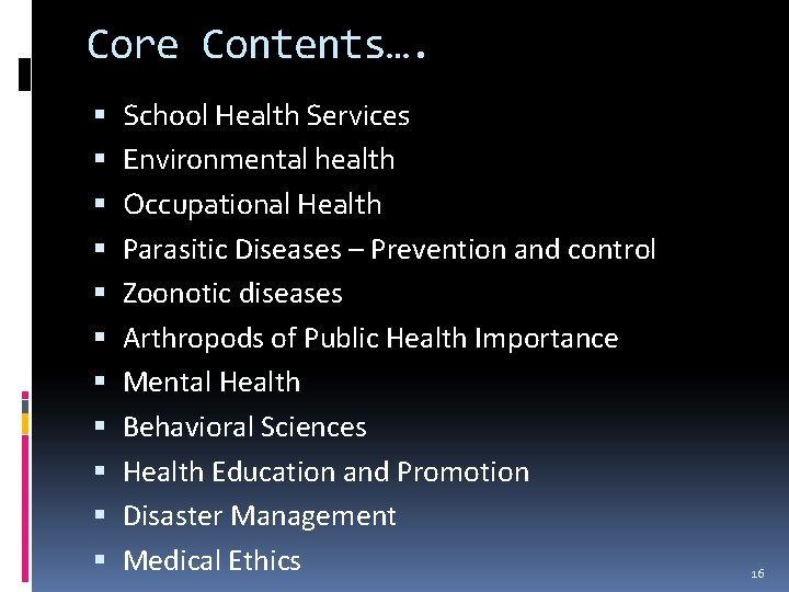 Core Contents…. School Health Services Environmental health Occupational Health Parasitic Diseases – Prevention and