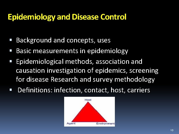 Epidemiology and Disease Control Background and concepts, uses Basic measurements in epidemiology Epidemiological methods,