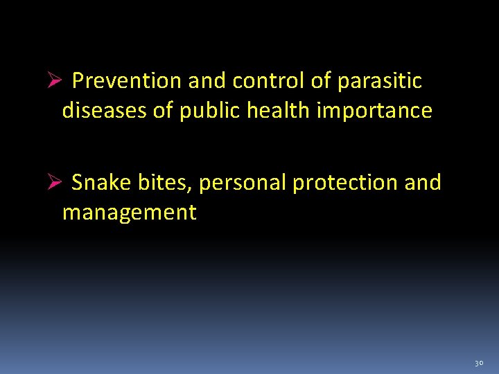 Ø Prevention and control of parasitic diseases of public health importance Ø Snake bites,