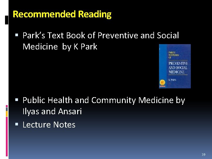 Recommended Reading Park’s Text Book of Preventive and Social Medicine by K Park Public