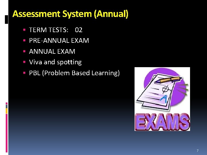 Assessment System (Annual) TERM TESTS: 02 PRE-ANNUAL EXAM Viva and spotting PBL (Problem Based