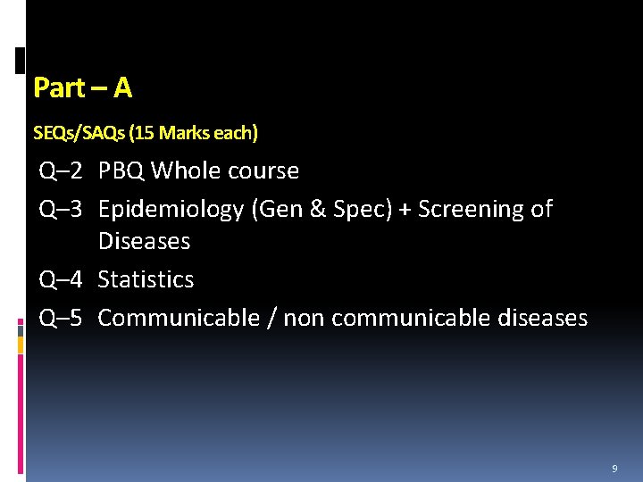 Part – A SEQs/SAQs (15 Marks each) Q– 2 PBQ Whole course Q– 3