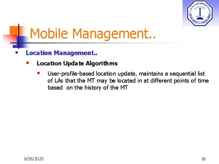 Mobile Management. . § Location Management. . § Location Update Algorithms § 9/26/2020 User-profile-based