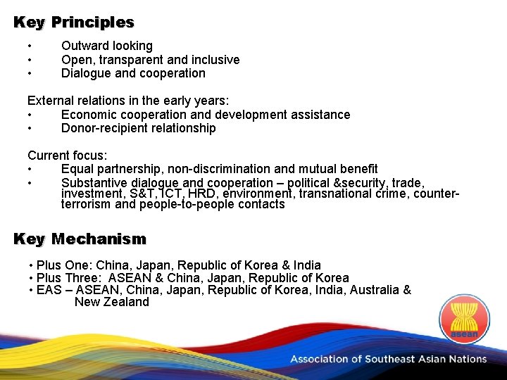 Key Principles • • • Outward looking Open, transparent and inclusive Dialogue and cooperation
