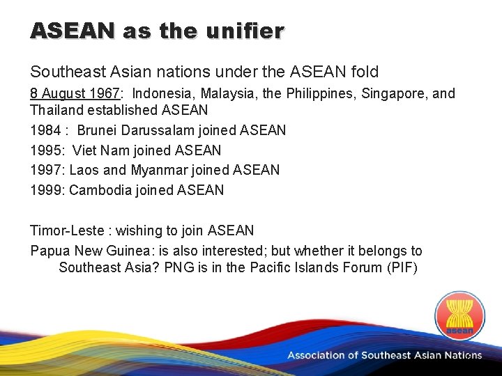 ASEAN as the unifier Southeast Asian nations under the ASEAN fold 8 August 1967: