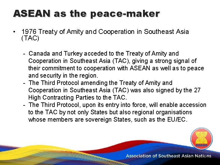 ASEAN as the peace-maker • 1976 Treaty of Amity and Cooperation in Southeast Asia