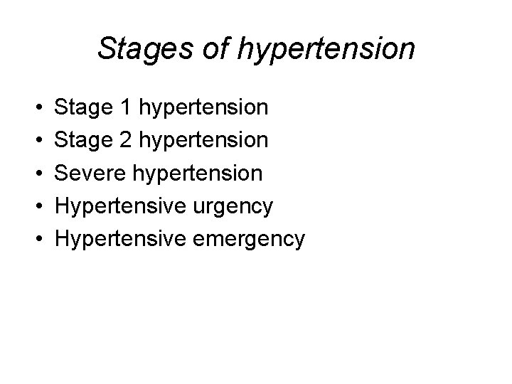 Stages of hypertension • • • Stage 1 hypertension Stage 2 hypertension Severe hypertension