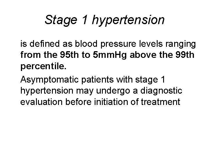 Stage 1 hypertension is defined as blood pressure levels ranging from the 95 th