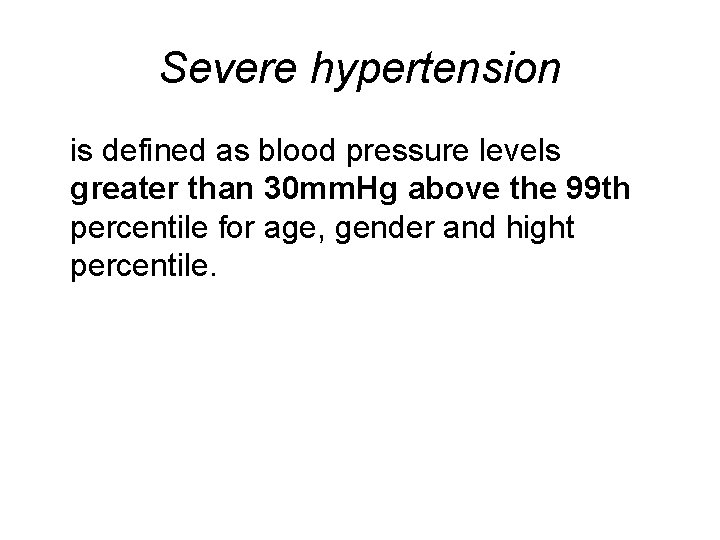 Severe hypertension is defined as blood pressure levels greater than 30 mm. Hg above