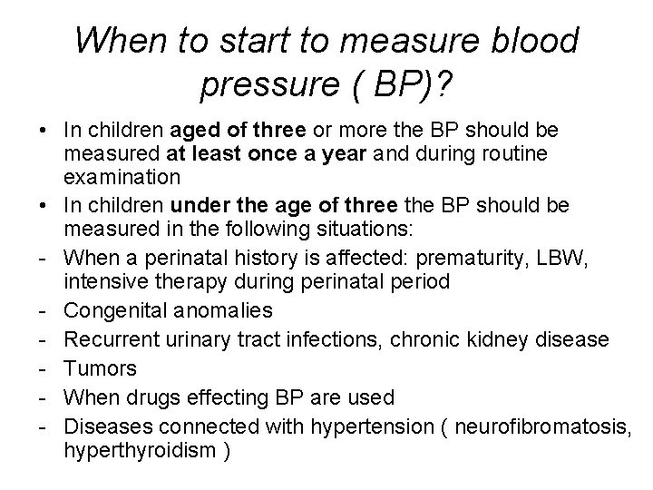 When to start to measure blood pressure ( BP)? • In children aged of