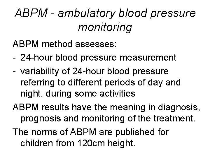 ABPM - ambulatory blood pressure monitoring ABPM method assesses: - 24 -hour blood pressure