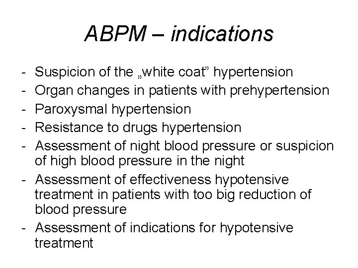 ABPM – indications - Suspicion of the „white coat” hypertension Organ changes in patients
