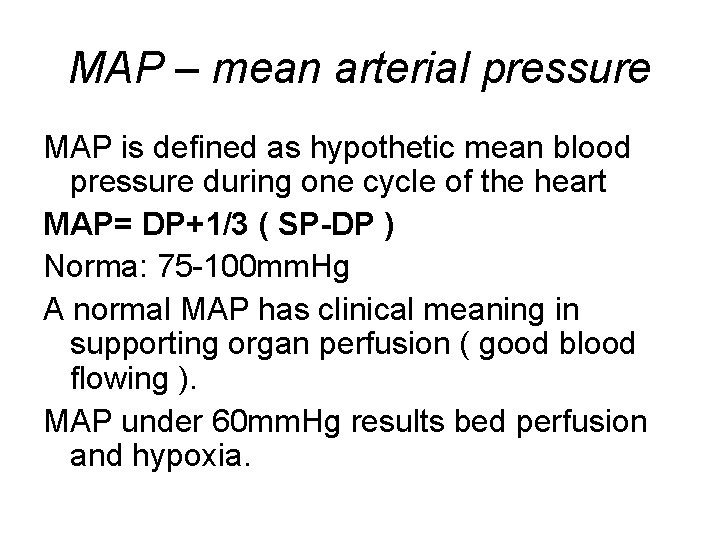 MAP – mean arterial pressure MAP is defined as hypothetic mean blood pressure during