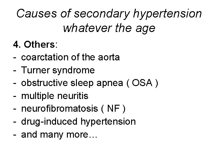 Causes of secondary hypertension whatever the age 4. Others: - coarctation of the aorta