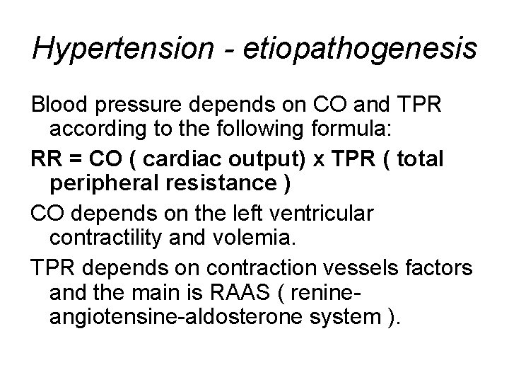 Hypertension - etiopathogenesis Blood pressure depends on CO and TPR according to the following