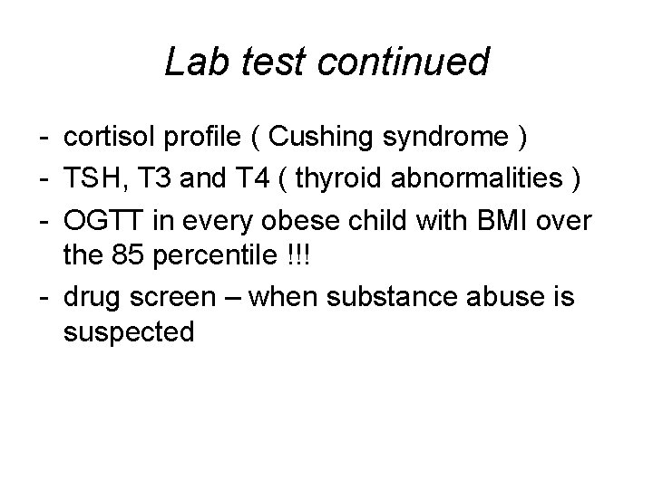 Lab test continued - cortisol profile ( Cushing syndrome ) - TSH, T 3