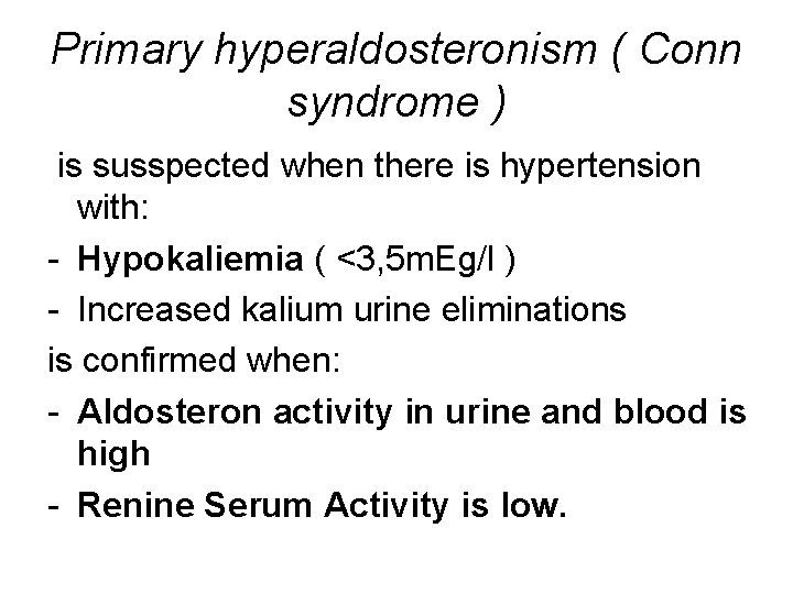 Primary hyperaldosteronism ( Conn syndrome ) is susspected when there is hypertension with: -