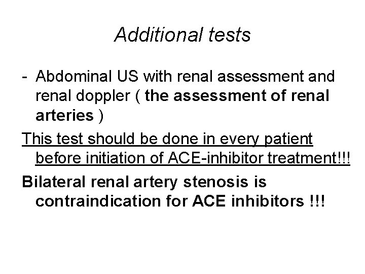 Additional tests - Abdominal US with renal assessment and renal doppler ( the assessment