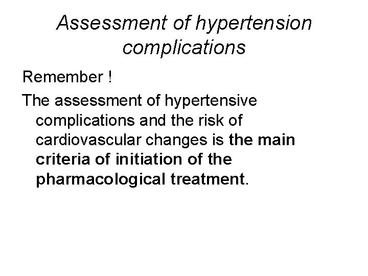 Assessment of hypertension complications Remember ! The assessment of hypertensive complications and the risk