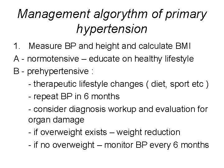 Management algorythm of primary hypertension 1. Measure BP and height and calculate BMI A