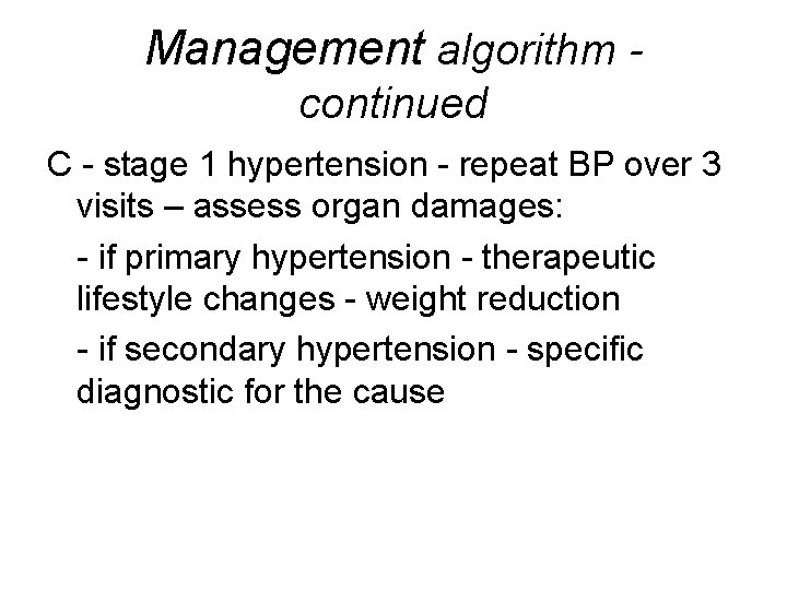 Management algorithm continued C - stage 1 hypertension - repeat BP over 3 visits